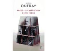 Freud El Crepusculo De Un Idolo - Onfray, Michel , Pons, Horacio Óscar Onfray, Michel , Pons, Horacio Óscar (Auteur)