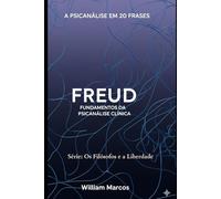 Freud em 20 Frases: Fundamentos da Psicanálise Clínica