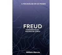Freud em 20 Frases: Fundamentos da Psicanálise Clínica
