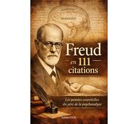 FREUD en 111 citations: Les pensées essentielles du père de la psychanalyse