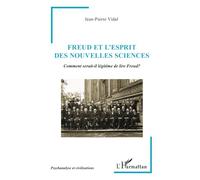 Freud et l’Esprit des Nouvelles Sciences: Comment serait-il légitime de lire Freud?
