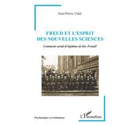 Freud et l’Esprit des Nouvelles Sciences Comment serait-il légitime de lire Freud? - Jean-Pierre Vidal - L'harmattan - broché - Essai