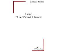 Freud et la création littéraire - - Germaine Memmi - L'harmattan - Livre