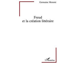 Freud et la création littéraire - - Germaine Memmi - L'harmattan - Livre