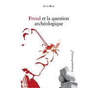 Freud et la question archéologique - Livio Boni - Campagne Premiere - broché - Etude
