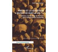 Freud et la question "Qu'est-ce que la vie ?" Incidences clandestines du vitalisme dans l’épistémologie freudienne - Felipe Henríquez Ruz - L'harmattan - broché - Etude