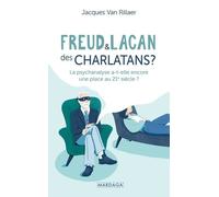 Freud Et Lacan : Des Charlatans ? - La Psychanalyse A-T-Elle Encore Une Place Au 21e Siècle ?