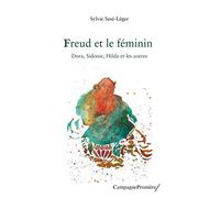 Freud et le féminin Dora, Sidonie, Hilda et les autres - Sylvie Léger - Campagne Premiere - broché - Etude