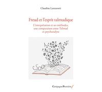 Freud et l'esprit talmudique L’interprétation et ses méthodes, une comparaison entre Talmud et psychanalyse - Claudine Lanzarotti - Campagne Premiere - broché - Etude