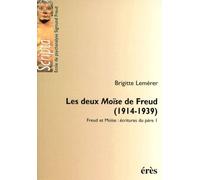 Freud Et Moise, Ecritures Du Pere Tome 1 : Les Deux Moise De Freud (1914-1939)