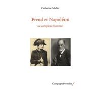Freud et Napoléon Le complexe fraternel - Catherine Müller - Campagne Premiere - broché - Etude