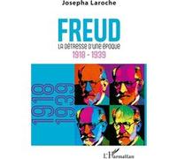 Josepha Laroche – Freud : La détresse d’une époque 1918-1939 – Broché