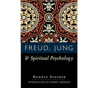 Freud, Jung, and Spiritual Psychology: Five Lectures Held in Dornach and Munich Between February 25, 1912, and July 2, 1921