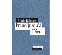 Freud jusqu'à Dieu - Marie Balmary - Actes sud - broché - Essai