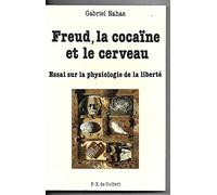 Freud, la cocaïne et le cerveau. Essai sur la physiologie de la liberté