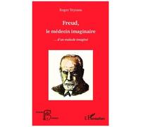 Roger Teyssou – Freud, le médecin imaginaire... d'un malade imaginé – Broché