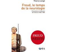 Freud, le temps de la neurologie: Présentation et traduction des textes de 1884 à 1886