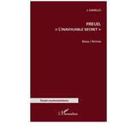 Freud, "L'inavouable secret" - Essai/Fiction - Jacqueline Gavello - L'harmattan - broché - Essai