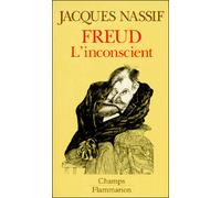 Freud l'inconscient - sur les commencements de la psychanalyse - Jacques Nassif - Flammarion - Livre