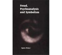 Freud, Psychoanalysis, and Symbolism Agnes Petocz (Auteur)