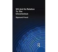 Freud, S: Wit And Its Relation To The Unconscious