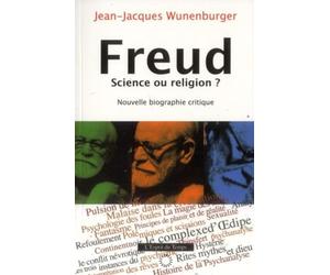 Freud, science ou religion ?: Nouvelle biographie critique