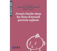 1001 BB 133 - Freud s'invite dans les lieux d'accueil parents-enfants Radu TURCANU (Directeur éditorial), Françoise de Gandt-Gauliard (Directeur éditorial), DE GRANDT- GAULIARD F/TURCANU R (Auteur)