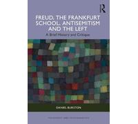 Freud, the Frankfurt School, Antisemitism and the Left: A Brief History and Critique