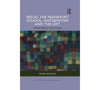 Freud, the Frankfurt School, Antisemitism and the Left A Brief History and Critique - Daniel Burston - Routledge - ebook (ePub) - Livre