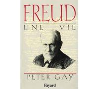Freud, une vie - Peter Gay - Fayard - broché - Essai