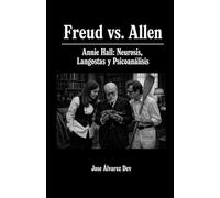 Freud vs. Allen: Annie Hall: Neurosis, Langostas y Psicoanálisis