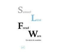 Freud Wars Un siècle de scandales - Samuel Lézé - Puf - broché - Etude