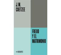 Freud y el matrimonio (Serie ENDEBATE) - J.M. Coetzee - Debate - ebook (ePub) - Livre