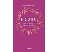 Freude - Das Leben ins Herz schließen Entdecke deine persönlichen Quellen der Freude und stärke deine Resilienz - Melanie Wolfers - bene! eBook - ebook (ePub) - Livre