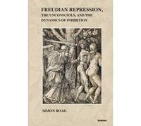 Freudian Repression, the Unconscious, and the Dynamics of Inhibition - [Version Originale] Simon Boag (Auteur)