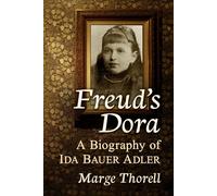 Freud's Dora: A Biography Of Ida Bauer Adler