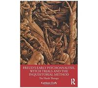 Freud's Early Psychoanalysis, Witch Trials And The Inquisitorial Method