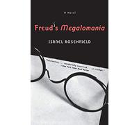 Freud's Megalomania: A Novel