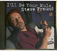 Freund, Steve - I'll Be Your Mule