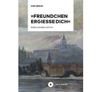 »Freundchen ergieße Dich« Kafka schreibt sich frei - Karl Braun - Büchner-Verlag - ebook (ePub) - Livre