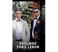 Freunde fürs Leben: Erotische Schwulengeschichten für Erwachsene Männer