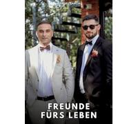 Freunde fürs Leben: Erotische Schwulengeschichten für Erwachsene Männer