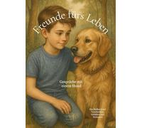 Freunde fürs Leben: „Gespräche mit einem Hund - Ein Malbuch mit Geschichten, Gefühlen und Vertrauen“
