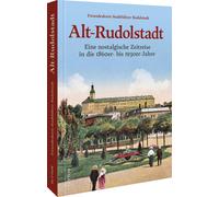 Freundeskreis St Alt-Rudolstadt: Eine nostalgische Zeitreise in die 1860 (Poche)