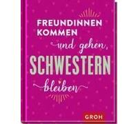 Freundinnen Kommen Und Gehen, Schwestern Bleiben