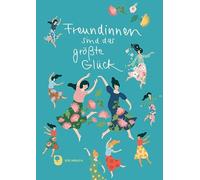 Freundinnen sind das größte Glück