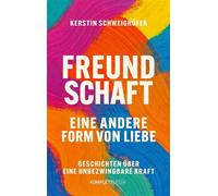 Freundschaft - Eine andere Form von Liebe Geschichten über eine unbezwingbare Kraft - Kerstin Schweighofer - Komplett-Media Verlag - ebook (ePub) - Livre