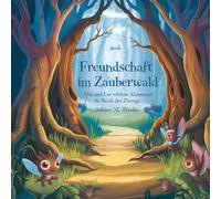 Freundschaft im Zauberwald: Mia und Leo erleben Abenteuer im Reich der Zwerge