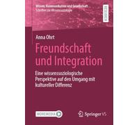 Freundschaft und Integration: Eine wissenssoziologische Perspektive auf den Umgang mit kultureller Differenz
