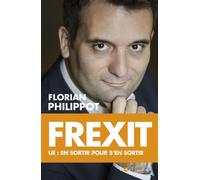 Frexit Ue : en sortir pour s'en sortir - Florian Philippot - L'artilleur - broché - Etude